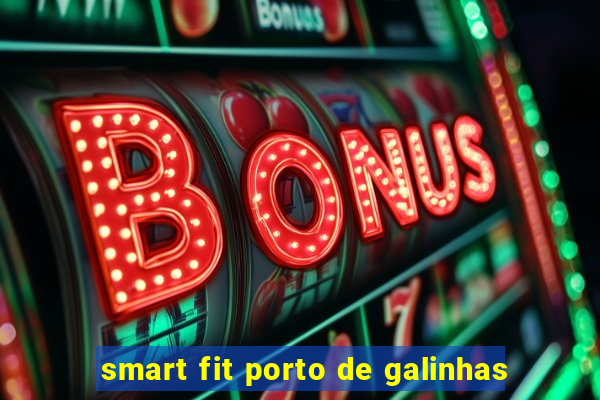 smart fit porto de galinhas